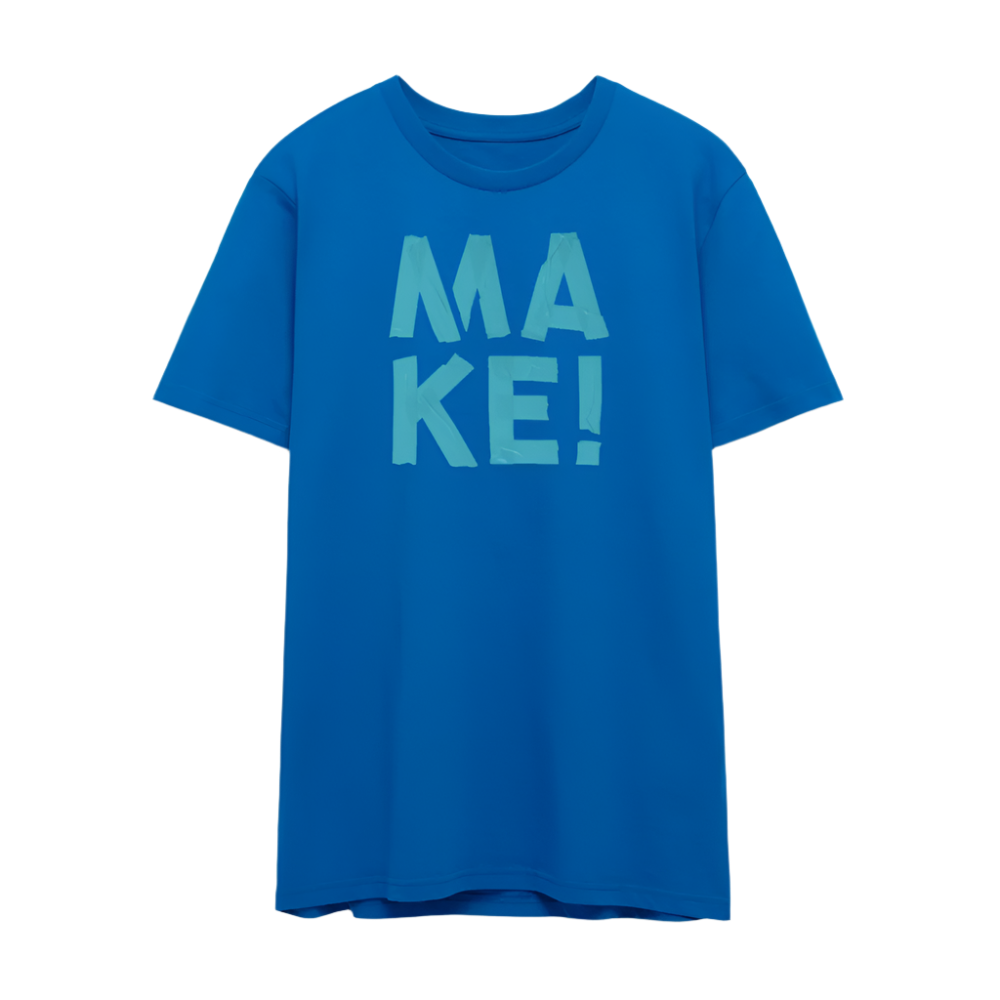 MAKE! in blau - UNISEX T-shirt - Pfauenblau