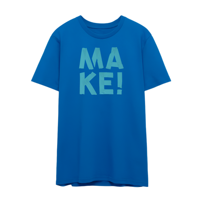 MAKE! in blau - UNISEX T-shirt - Pfauenblau