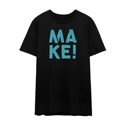 MAKE! in blau - UNISEX T-shirt - Schwarz