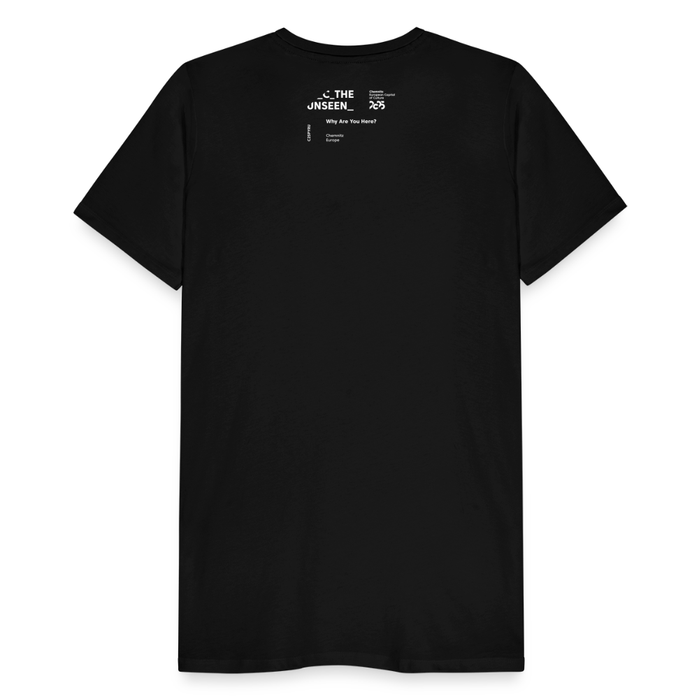 Why are you here? - Unisex T-Shirt - Schwarz